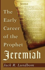 The Early Career of the Prophet Jeremiah - Jack R Lundbom - 9781620325674