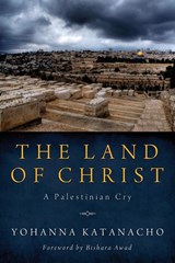 The Land of Christ - Yohanna Katanacho - 9781620326640