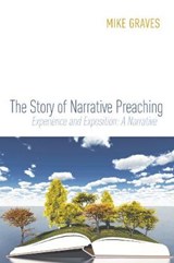 The Story of Narrative Preaching - GRAVES,  Mike - 9781620328736
