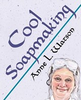Cool Soapmaking - Anne L Watson - 9781620355152