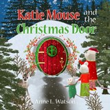 Katie Mouse and the Christmas Door - Anne L Watson - 9781620355497