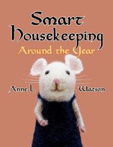 Smart Housekeeping Around the Year - Anne L. Watson - 9781620355558