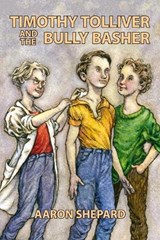 Timothy Tolliver and the Bully Basher - Aaron Shepard - 9781620359204