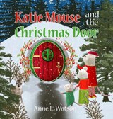 Katie Mouse and the Christmas Door - Anne L Watson - 9781620359235