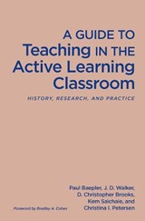 A Guide to Teaching in the Active Learning Classroom - Paul Baepler ; J. D. Walker ; D. Christopher Brooks ; Kem Saichaie - 9781620362990