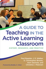 A Guide to Teaching in the Active Learning Classroom - Paul Baepler ; J. D. Walker ; D. Christopher Brooks ; Kem Saichaie - 9781620363003