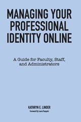 Managing Your Professional Identity Online - Kathryn E. Linder - 9781620366684