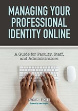 Managing Your Professional Identity Online - Kathryn E. Linder - 9781620366691