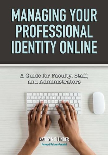 Managing Your Professional Identity Online, Kathryn E. Linder - Paperback - 9781620366691