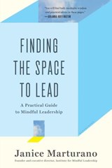 Finding the Space to Lead - Janice Marturano - 9781620402498