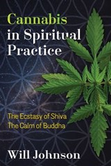 Cannabis in Spiritual Practice - Will Johnson - 9781620556863