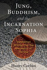 Jung, Buddhism, and the Incarnation of Sophia - Henry Corbin - 9781620557402