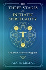 The Three Stages of Initiatic Spirituality - Angel Millar - 9781620559321