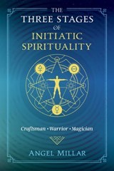 The Three Stages of Initiatic Spirituality - Angel Millar - 9781620559338