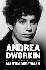 Andrea Dworkin - Martin Duberman - 9781620975855
