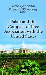 Palau & the Compact of Free Association with the United States - BERKIN,  Jamie-Lynn ; O'Shaunessy, Patrick D - 9781621000648