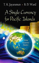 Single Currency for Pacific Islands - JAYARAMAN,  T K ; Ward, B D - 9781621004301