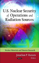 U.S. Nuclear Security of Operations & Radiation Sources - RANSEN,  Jonathan P - 9781621004943