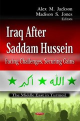 Iraq After Saddam Hussein - Alex M Jackson ; Madison S Jones - 9781621009948