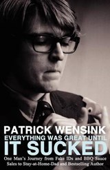 Everything Was Great Until It Sucked - WENSINK,  Patrick - 9781621050643