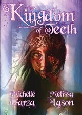 Kingdom of Teeth - Michelle Garza ; Melissa Lason - 9781621052630
