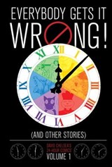 Everybody Gets It Wrong! and Other Stories: David Chelsea's 24-Hour Comics Vol. 1 - David Chelsea - 9781621158523