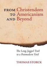 From Christendom to Americanism and Beyond - Thomas Storck - 9781621381440