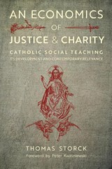 An Economics of Justice and Charity - Thomas Storck - 9781621383109