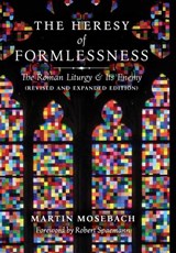 The Heresy of Formlessness - Martin Mosebach - 9781621383550