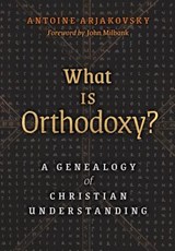 What is Orthodoxy? - Antoine Arjakovsky - 9781621384212