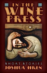 In the Wine Press - HREN,  Joshua - 9781621385325