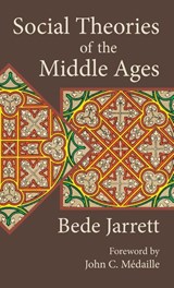 Social Theories of the Middle Ages - Bede Jarrett - 9781621385875