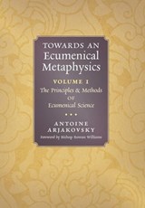 Towards an Ecumenical Metaphysics, Volume 1 - Antoine Arjakovsky - 9781621388203