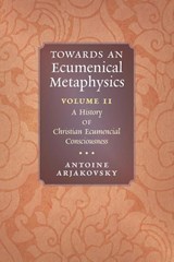 Towards an Ecumenical Metaphysics, Volume 2 - Antoine Arjakovsky - 9781621388531