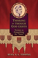 Thinking as Though God Exists - Ryan N. S. Topping - 9781621389057