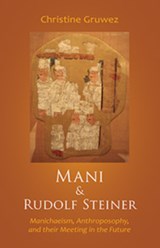 Mani and Rudolf Steiner - Christine Gruwez - 9781621481089