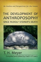 The Development of Anthroposophy Since Rudolf Steiner's Death - T. H. Meyer - 9781621481164