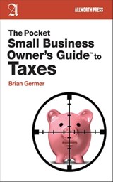The Pocket Small Business Owner's Guide to Taxes - Brian Germer - 9781621532538