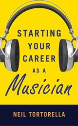 Starting Your Career as a Musician - Neil Tortorella - 9781621532750