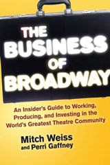 The Business of Broadway - Mitch Weiss ; Perri Gaffney - 9781621534761