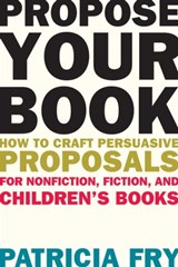 Propose Your Book - Patricia Fry - 9781621534778