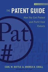 The Patent Guide - Carl W. Battle ; Andrea D. Small - 9781621536277