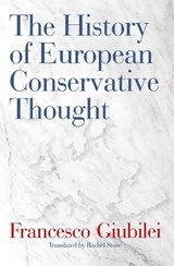 The History of European Conservative Thought - Francesco Giubilei - 9781621579090