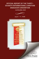 Official Report of the Thirty - Seventh International Christian Endeavor Convention - Bert H Davis ; International Society of Christian Endea - 9781621713067