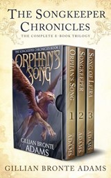 The Songkeeper Chronicles: The Complete Trilogy - Gillian Bronte Adams - 9781621841043