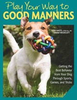 Play Your Way to Good Manners - Kate Naito ; Sarah Westcott - 9781621871859