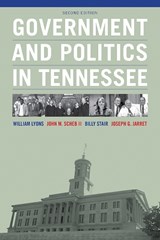 Government and Politics in Tennessee - William Lyons ; John M. Ii Scheb ; William K. Stair ; Joseph Gregory Jarret - 9781621903482
