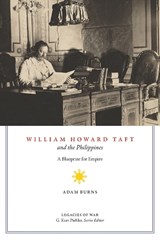 William Howard Taft and the Philippines - Adam D. Burns - 9781621905691