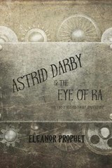 Astrid Darby and the Eye of Ra - Eleanor Jane Prophet - 9781622010059