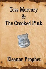 Tess Mercury and the Crooked Pink - Eleanor Jane Prophet - 9781622010110